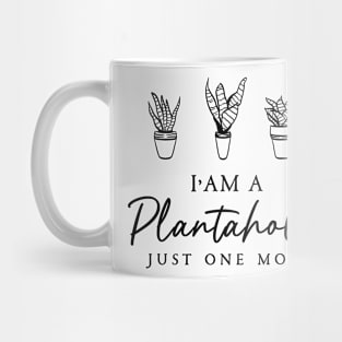 I'm a Plantaholic  Just One More Mug